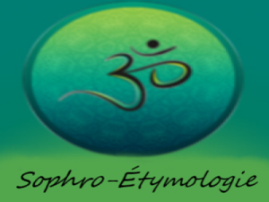 Sophro-Étymologie, sophrologue Le Havre, Sophrologue
